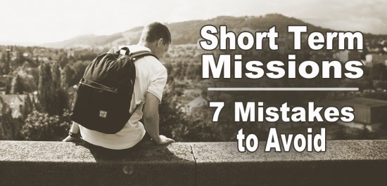 Short Term Missions, Mission Trip, Mistakes, Poor Planning, pitfalls to avoid